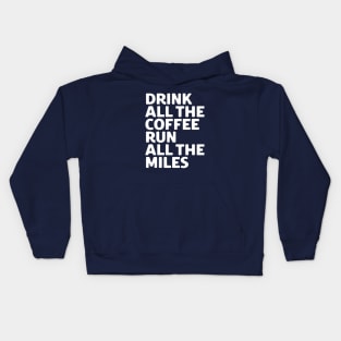 Drink All The Coffee Run All The Miles Kids Hoodie